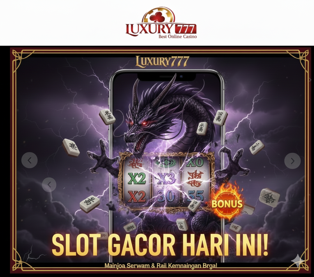 Slot Gacor Luxury777 dengan Potensi Cuan Maksimal
